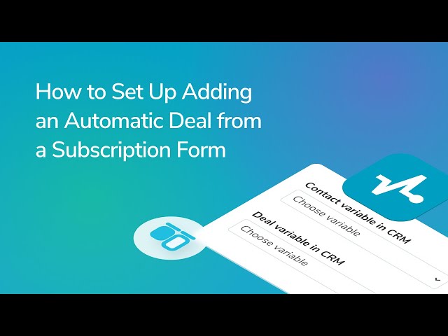 How to Set Up Adding an Automatic Deal from a Subscription Form