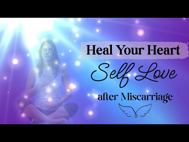 Meditation to Heal Your Heart After Miscarriage | Emotional Recovery & Self Love