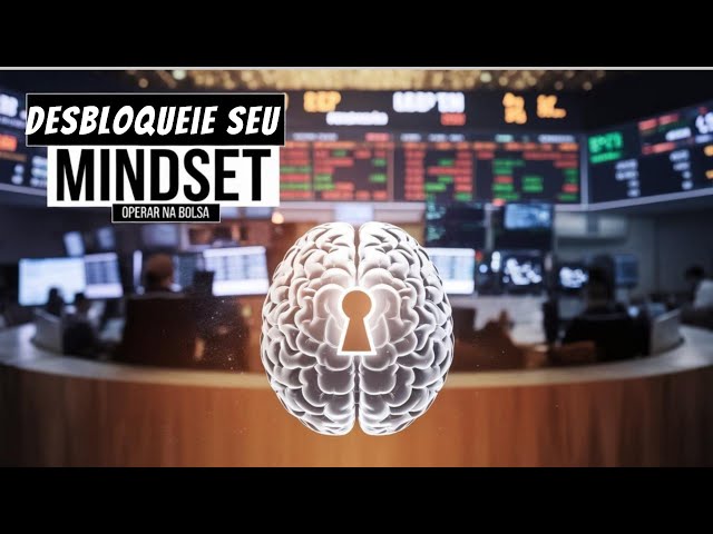 Desbloqueie seu mindset para operar na bolsa