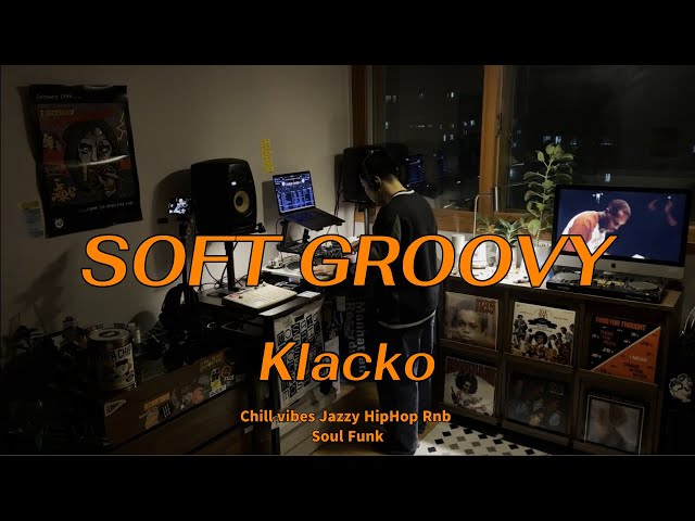 SOFT GROOVY JAZZY HIPHOP&RNB Mix Vol.1 / KLACKO HOME