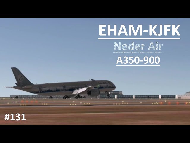 EHAM-KJFK | NEDER AIR A350-900 | RFS #131