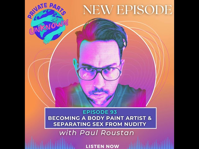 Becoming a Body Paint Artist & Separating Sex from Nudity with Paul Roustan