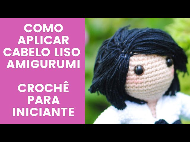 AMIGURUMI - CROCHÊ - COMO APLICAR O CABELO NO AMIGURUMI