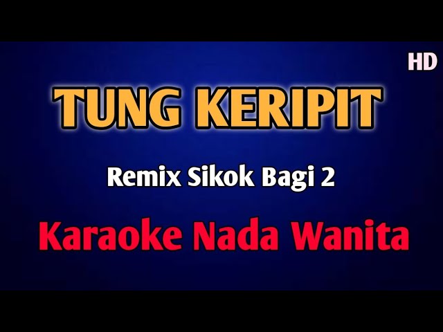 TUNG KERIPIT - KARAOKE NADA CEWEK REMIX SIKOK BAGI 2 #rhomairama