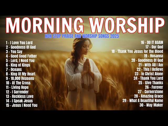 Morning Worship Songs - Uplifting Christian Music & Praise Songs Lyrics