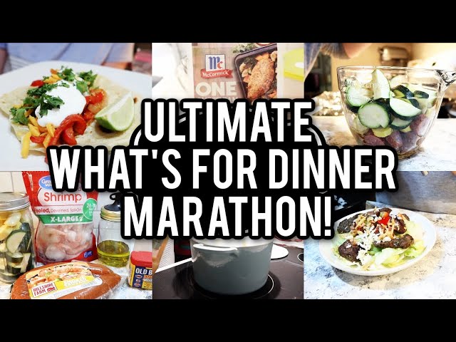 MARATHON! WHAT'S FOR DINNER | QUICK + EASY DINNER IDEAS