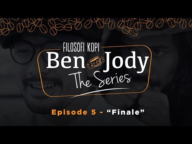 FILOSOFI KOPI THE SERIES: Ben & Jody - Ep 5 "Finale"