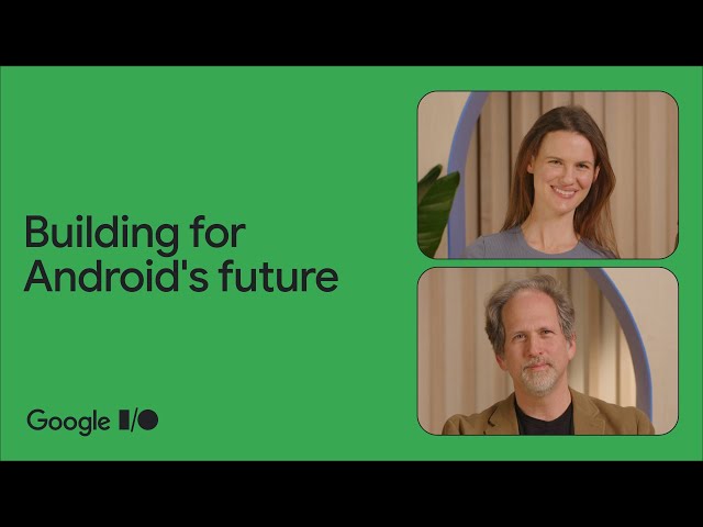 Building for the future of Android