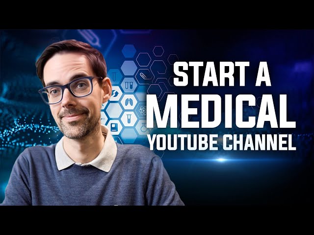 How To Start A Medical YouTube Channel: 5 Steps To Success In 2024