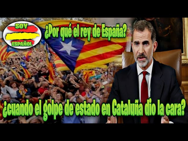 👑¿Por qué el rey de España cuando el golpe de estado en Cataluña dio la cara?👑El Impactante Discurso