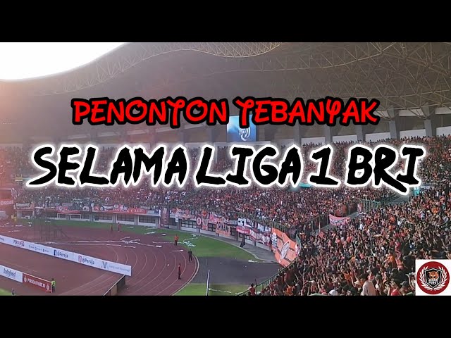 PENONTON TERBANYAK SELAMA LIGA 1 BRI 2022 - 2023