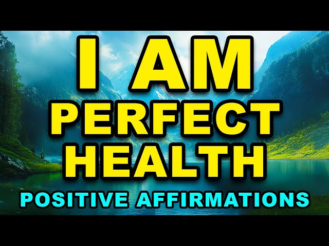 I Am In Perfect Health | Positive Affirmations For Health & Healing | Abundance Wealth & Happiness