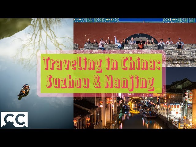 CC in China Vlog #2: Traveling in Suzhou and Nanjing