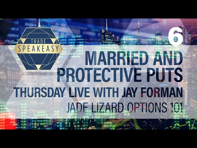 6.  Married and Protective Puts - Live with Jay Forman - Trade Speakeasy Jade Lizard Options 101