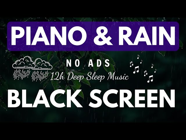 Relaxing Piano Music with Rain Sounds for Stress Relief, Deep Sleep | BLACK SCREEN NO ADS #2