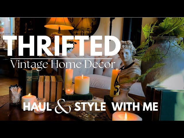 THRIFTING & STYLING VINTAGE HOME DECOR • GOODWILL HAUL & STYLING • CREATING A HOME ON A BUDGET