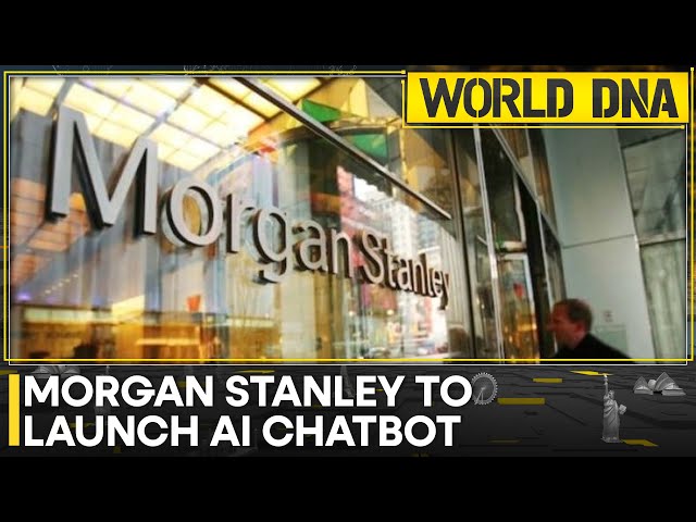 Morgan Stanley to launch AI chatbot to woo wealthy | World DNA | WION