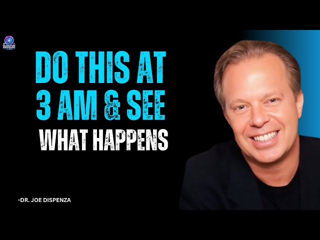 Dr. Joe Dispenza: Pray at 3 AM – 5 AM & Unlock Miracles Instantly!