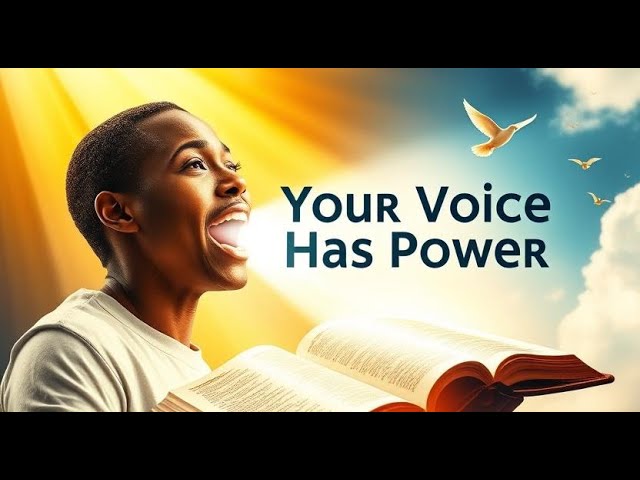 Unlock God’s Promises Through Your Mouth(Your Voice Has Power)