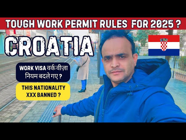 Croatia's Shocking New Work Permit Rules 2025 ! क्रोएशिया ने वर्क परमिट नियमों को कड़ा किया ?