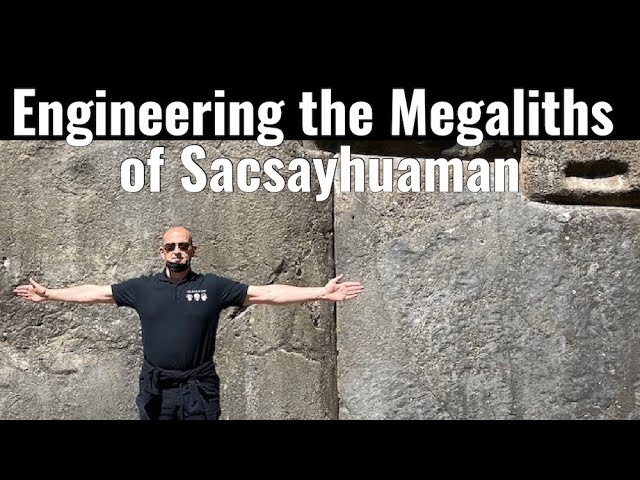 Ancient Engineering of the Sacsayhuaman Megaliths