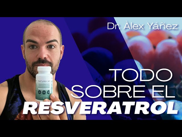 TODO SOBRE EL RESVERATROL por DR.ALEX YANEZ DE LA CAL