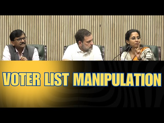 Voter List Manipulation: Rahul Gandhi || Supriya Sule || Sanjay Raut ||