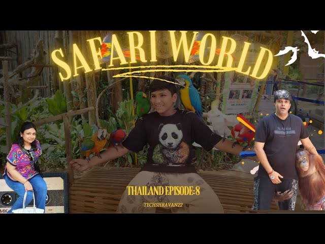 Safari world in Thailand || Thailand  ep 8 || last episode || Techshravan22