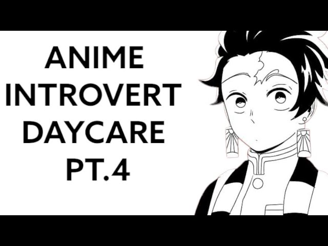 Anime Introvert Daycare PART. 4