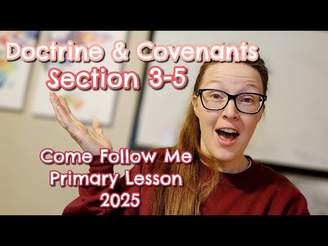 Doctrine & Covenants | Section 3-5 | 2025 | Children's Primary Lesson