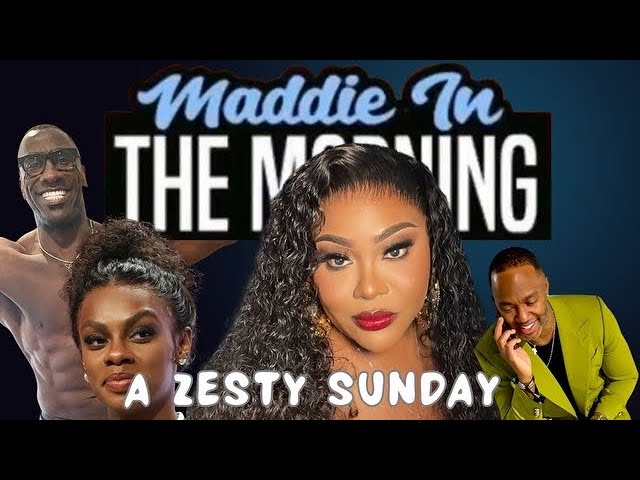 Maddie In The Morning Show - A Zesty Sunday #ShannonSharpe #RayJ #Trump