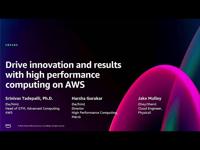 AWS re:Invent 2024 - Drive innovation and results with high performance computing on AWS (CMP203)