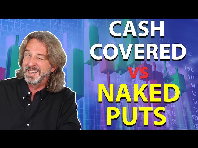 What's The Difference Between Cash Covered And Naked Puts?