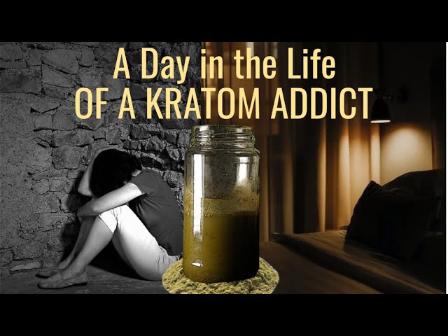 A Day in the Life of a Kratom Addict