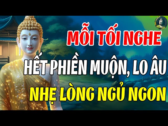 Mỗi Tối Trằn Trọc Khó Ngủ Nghe Lời Phật Dạy Cách Để Hết Đau Khổ Muộn Phiền Tâm An Lành Ngủ Cực Ngon