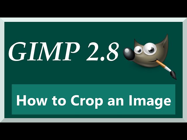 Image Cropping Tutorial - GIMP 2.8 for Beginners