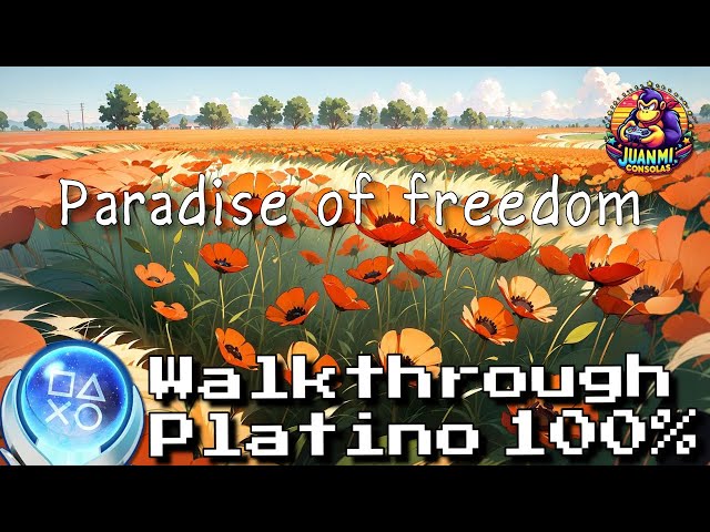 Paradise of Freedom // Guía Platino // Walkthrough // 100% Achievements Trofeos Logros