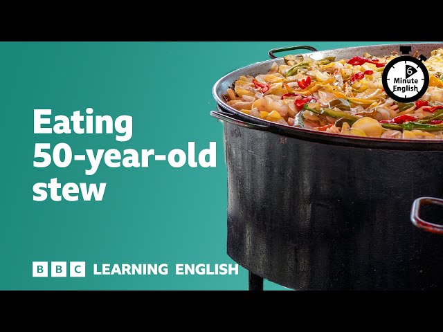 Eating 50-year-old-stew ⏲️ 6 Minute English