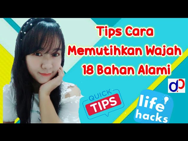 Tips Cara Memutihkan Wajah dengan 18 Bahan Alami | Aman Cepat Mudah | Tips Cantik | Deoztips