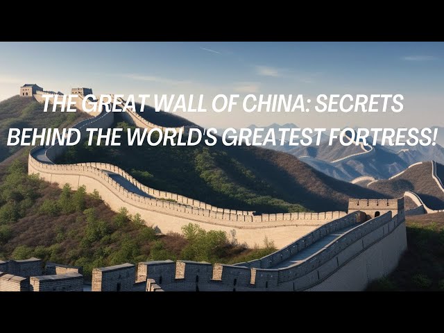 The Great Wall of China: Secrets Behind the World's Greatest Fortress!