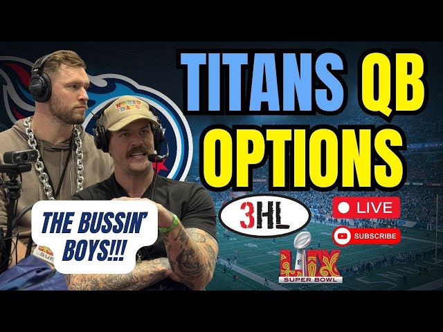 Bussin' With the Boys Break Down who Should Play QB for the Titans in 2025