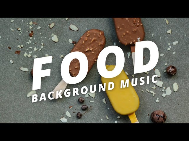 Food Background Music For Videos No Copyright