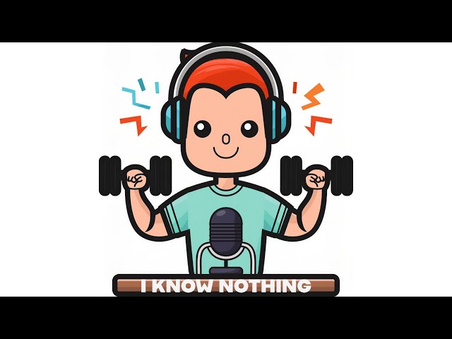 I KNOW NOTHING PODCAST - EPISODE 2 TRAINING AGE, EXPECTATIONS, HONESTY