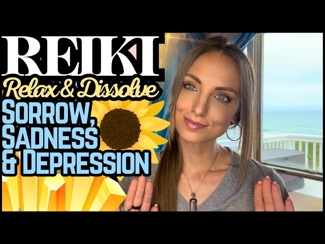 Reiki To Alleviate Sorrow, Sadness & Depression | Energy Work / ASMR