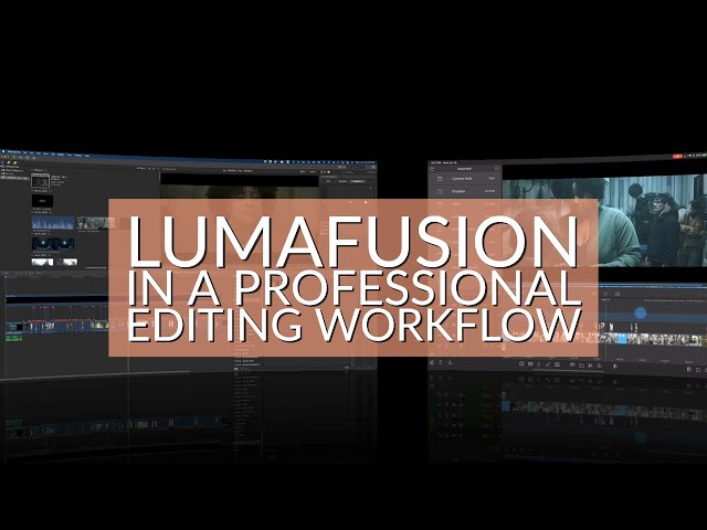 LumaFusion In A Professional Editing Workflow