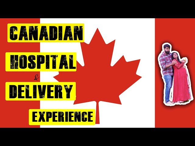 കാനഡയിലെ ഹോസ്പിറ്റൽ & ഡെലിവറി എക്സ്പീരിയൻസ് -Canada Hospital & Delivery Experience