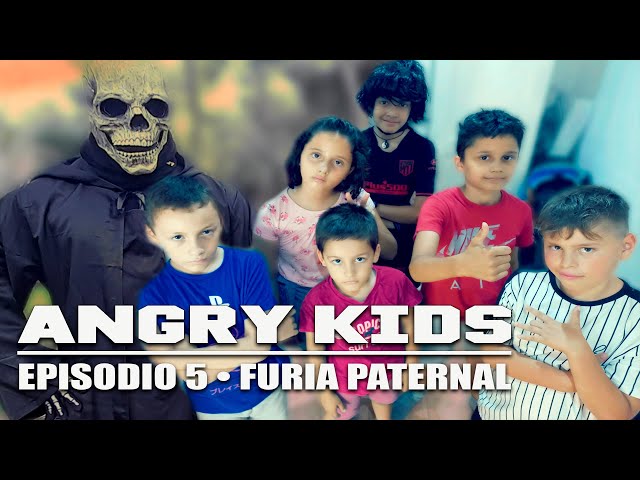 ANGRY KIDS • Episodio 5: "Furia Paternal"