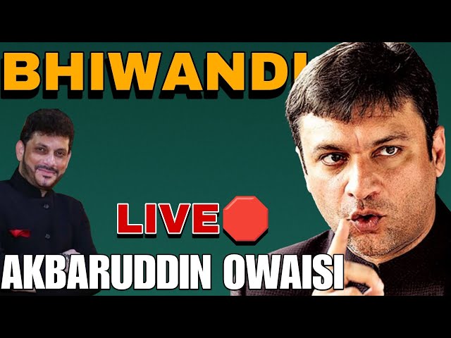 Akbaruddin Owaisi -LIVE - Bhiwandi