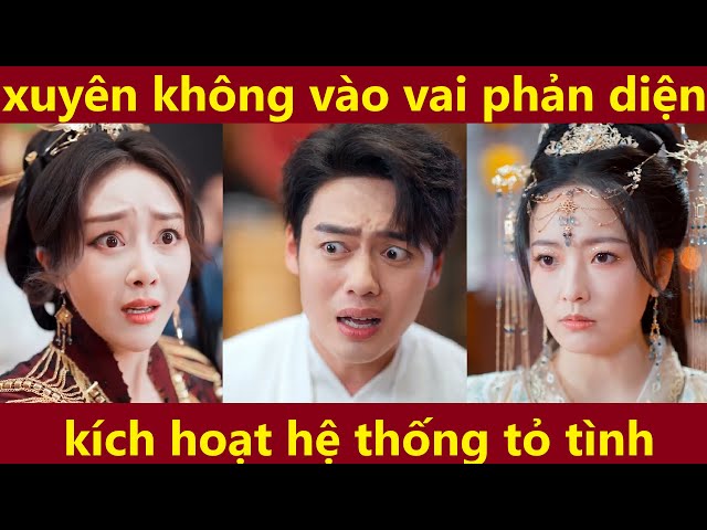 diễn viên xuyên không vào vở kịch đang đóng làm vai phản diện kích hoạt hệ thống tỏ tình