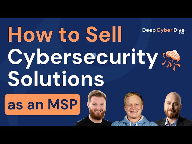 How to Sell Cybersecurity Solutions as an MSP | DCD2023